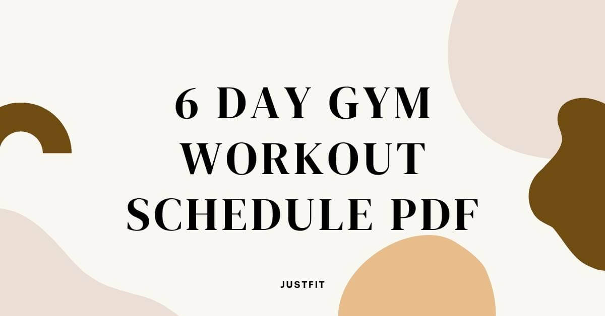 6 Day gym workout schedule with PDF Free to download JustFit