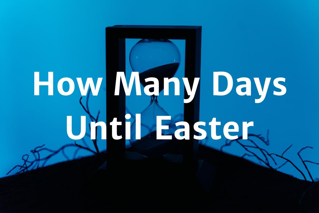 How Many Days Until Easter Easter Countdown 2023 JustFit
