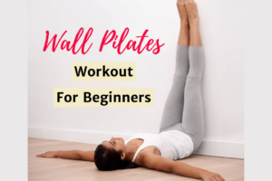 Read more about the article Wall Pilates Workout For Beginners