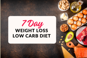 Read more about the article 7-Day Weight Loss Low-Carb Diet To Achieve Your Dream Body